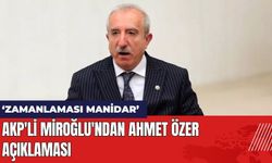 AKP'li Miroğlu'ndan Ahmet Özer Açıklaması: Zamanlaması Manidar