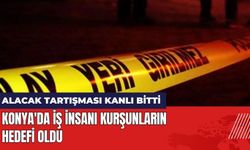 Konya'da Alacak Tartışmasında İş İnsanı Kurşunların Hedefi Oldu