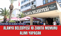 Alanya Belediyesi 10 Zabıta Memuru Alımı Yapacak