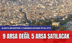 Alanya'da Satılması Planlanan 9 Taşınmazın 4 Tanesinin İhalesi İptal Edildi