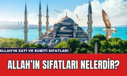 Allah'ın Sıfatları Neler? Allah'ın Zati ve Subiti Sıfatları ve Anlamları