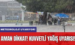 Aman dikkat! Meteoroloji uyarıyor: Kuvvetli yağış uyarısı!