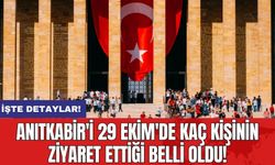 Anıtkabir'i 29 Ekim'de kaç kişinin ziyaret ettiği belli oldu!