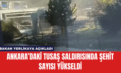 Ankara’daki TUSAŞ Saldırısında Şehit Sayısı Yükseldi