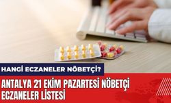 Antalya 21 Ekim Pazartesi Nöbetçi Eczaneler Listesi