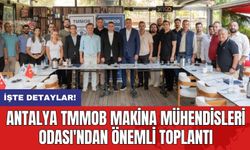 Antalya TMMOB Makina Mühendisleri Odası'ndan Önemli Toplantı