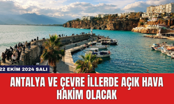 Antalya ve Çevre İllerde Açık Hava Hakim Olacak