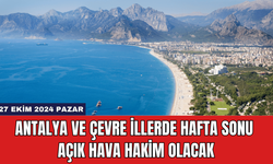 Antalya ve Çevre İllerde Hafta Sonu Açık Hava Hakim Olacak