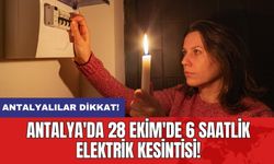 Antalya'da 28 Ekim'de 6 Saatlik Elektrik Kesintisi!