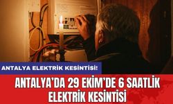 Antalya’da 29 Ekim’de 6 Saatlik Elektrik Kesintisi