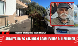 Antalya’da 76 Yaşındaki Adam Evinde Ölü Bulundu