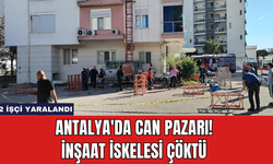 Antalya'da Can Pazarı! İnşaat İskelesi Çöktü 2 İşçi Yaralandı