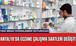 Antalya'da Eczane Çalışma Saatleri Değişti