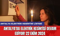 Antalya'da elektrik kesintisi devam ediyor! 22 Ekim 2024