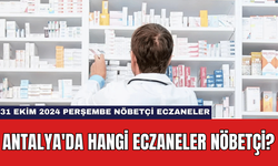 Antalya'da Hangi Eczaneler Nöbetçi? 31 Ekim 2024 Perşembe Nöbetçi Eczaneler