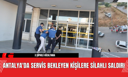 Antalya'da Servis Bekleyen Kişilere Silahlı Saldırı: 3 Şüpheli Gözaltında