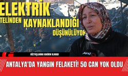 Antalya'da Yangın Felaketi! 50 Can Yok Oldu