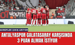 Antalyaspor Galatasaray Karşısında 3 Puan Almak İstiyor