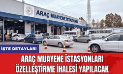 Araç Muayene İstasyonları Özelleştirme İhalesi Yapılacak