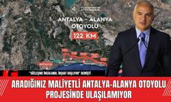 Aradığınız Maliyetli Antalya-Alanya Otoyolu Projesinde Ulaşılamıyor