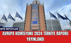 Avrupa Komisyonu 2024 Türkiye Raporu Yayınlandı