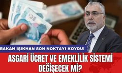 Bakan Işıkhan son noktayı koydu! Asgari ücret ve emeklilik sistemi değişecek mi?