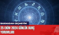 Bakmadan Geçmeyin! 25 Ekim 2024 Günlük Burç Yorumları