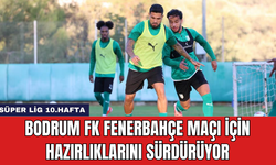 Bodrum FK Fenerbahçe Maçı İçin Hazırlıklarını Sürdürüyor