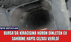 Bursa'da Kiracısına Horon Dinleten Ev Sahibine Hapis Cezası Verildi