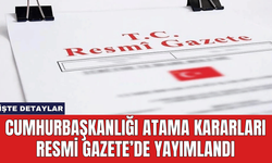 Cumhurbaşkanlığı Atama Kararları Resmi Gazete’de Yayımlandı