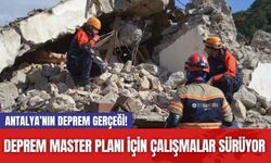 Antalya’nın Deprem Gerçeği! Deprem Master Planı için çalışmalar sürüyor