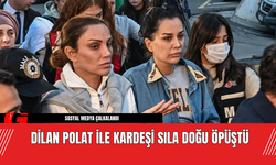 Dilan Polat ile kardeşi Sıla Doğu öpüştü