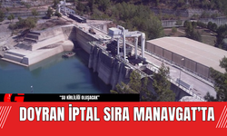 Doyran iptal sıra Manavgat’ta