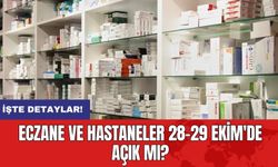 Eczane ve Hastaneler 28-29 Ekim'de Açık Mı?