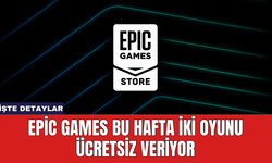 Epic Games Bu Hafta İki Oyunu Ücretsiz Veriyor