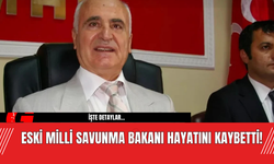 Eski Milli Savunma Bakanı Hayatını Kaybetti!