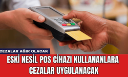 Eski Nesil POS Cihazları Kullananlara Cezalar Uygulanacak