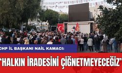 "HALKIN İRADESİNİ ÇİĞNETMEYECEĞİZ"