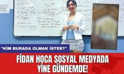 Fidan Hoca Sosyal Medyada Yine Gündemde! "Kim Burada Olmak İster?"