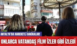 Antalya’da hareketli dakikalar! Onlarca vatandaş film izler gibi izledi