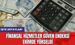 Finansal Hizmetler Güven Endeksi ekimde yükseldi