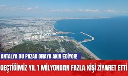 Antalya bu Pazar oraya akın ediyor! Geçtiğimiz yıl 1 milyondan fazla kişi ziyaret etti