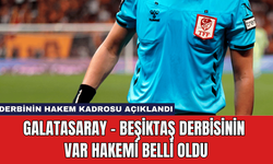 Galatasaray - Beşiktaş Derbisinin VAR Hakemi Belli Oldu