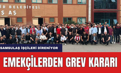 SAMSULAŞ Emekçilerinden Grev Kararı! "Belediyeden Hassasiyet Bekliyoruz"