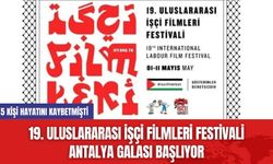 19. Uluslararası İşçi Filmleri Festivali Antalya Galası Başlıyor