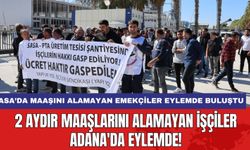 2 Aydır Maaşlarını Alamayan İşçiler Adana'da Eylemde!