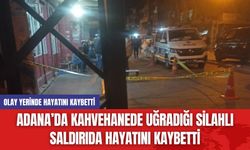 Adana’da Kahvehanede Uğradığı Silahlı Saldırıda Hayatını Kaybetti