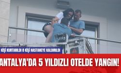 Antalya'da 5 yıldızlı otelde yangın! 48 kişi kurtarıldı 8 kişi hastaneye kaldırıldı