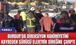 Burdur'da direksiyon hakimiyetini kaybeden sürücü elektrik direğine çarptı