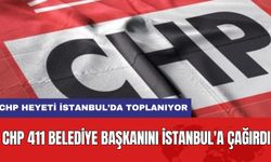 CHP 411 Belediye Başkanını İstanbul'a Çağırdı